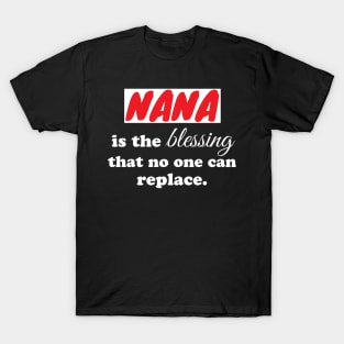 Nana is the blessing that no one can replace T-Shirt